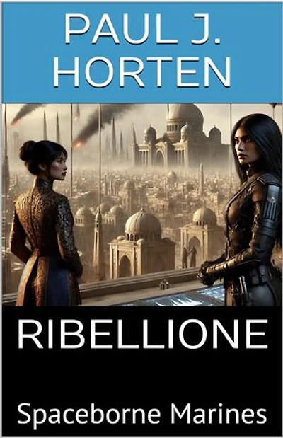 Spaceborne Marines - RIBELLIONE: (Prima Parte)