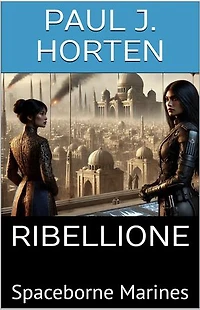Spaceborne Marines - RIBELLIONE: (Prima Parte)