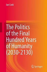 the Politics of Final Hundred Years Humanity (2030-2130)