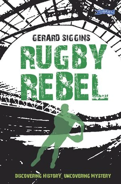 Rugby Rebel: Discovering History - Uncovering Mystery