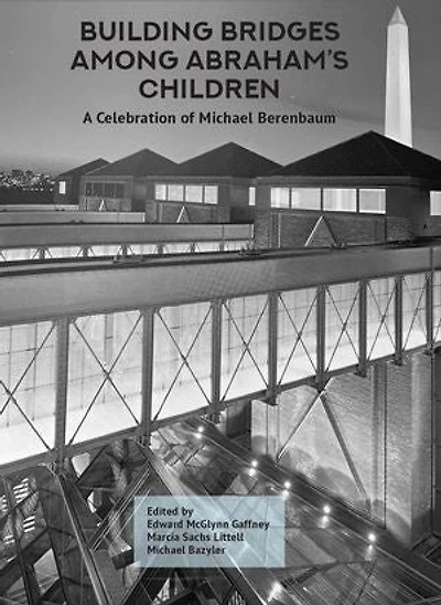 Building Bridges Among Abraham’s Children: A Celebration of Michael Berenbaum (Volumes 1 & 2)