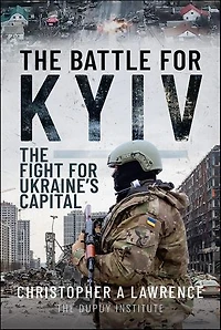The Battle for Kyiv: Fight Ukraine's Capital