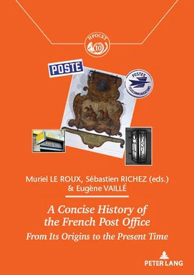 A Concise History of the French Post Office: From Its Origins to Present Time