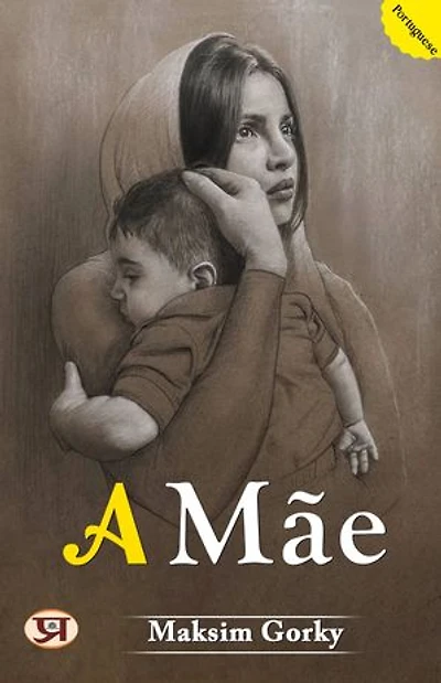 A Mãe: Maksim Gorky