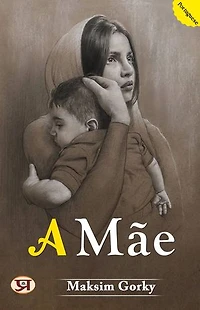 A Mãe: Maksim Gorky