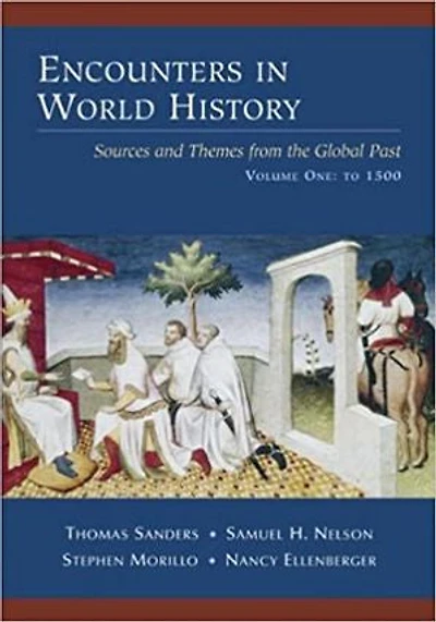Encounters in World History: Sources and Themes from the Global Past, Volume One: To 1500