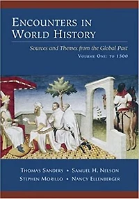 Encounters in World History: Sources and Themes from the Global Past, Volume One: To 1500