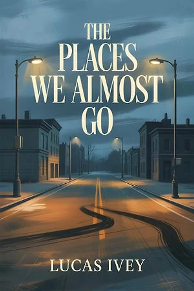 The Places We Almost Go: The Places We Almost Go, #1