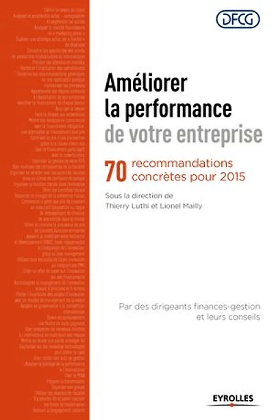 Améliorer la performance de votre entreprise: 70 recommandations concrètes pour 2015