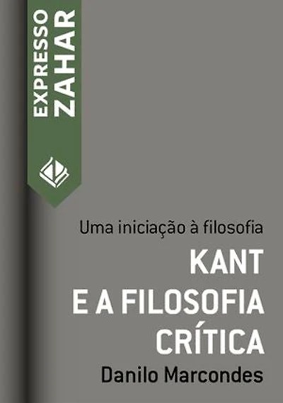 Kant e a filosofia crítica: Uma iniciação à filosofia