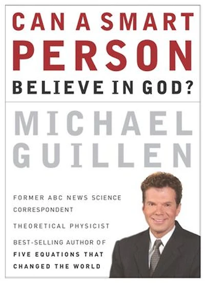Can a Smart Person Believe in God?: Five Equations That Changed the World
