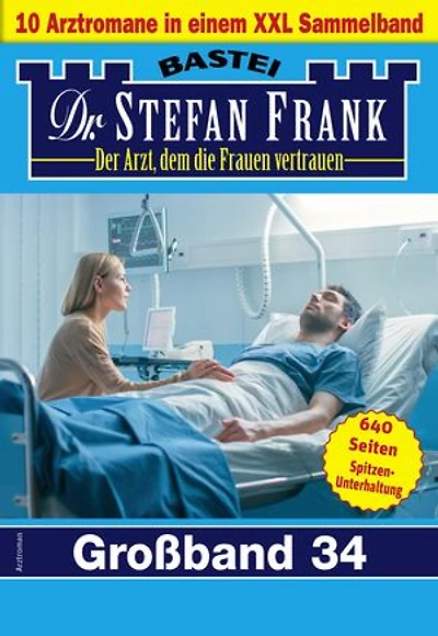 Dr. Stefan Frank Großband 34: 10 Arztromane in einem Sammelband