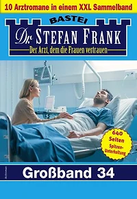 Dr. Stefan Frank Großband 34: 10 Arztromane in einem Sammelband