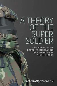 A theory of the super soldier: morality capacity-increasing technologies military