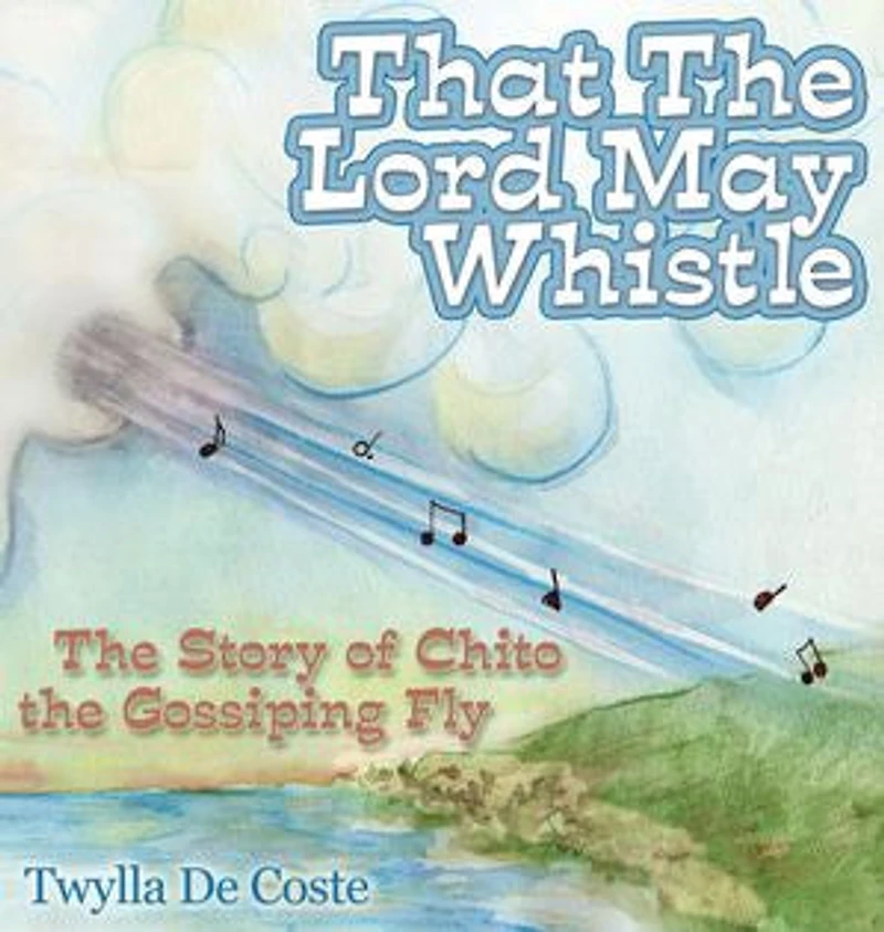 That The Lord May Whistle: Story Of Chito Gossiping Fly