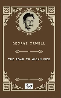 The Road To Wigan Pier