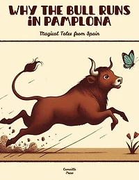Why the Bull Runs in Pamplona: Magical Tales from Spain