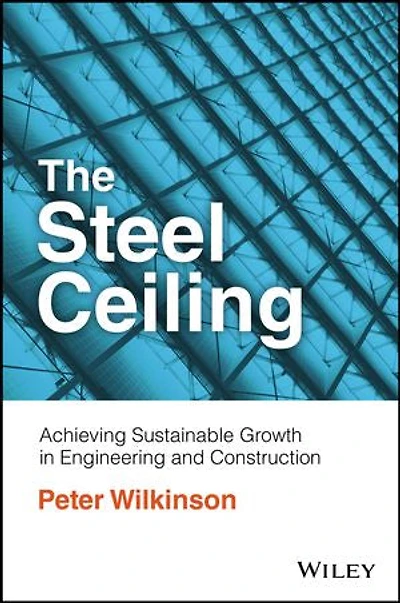 The Steel Ceiling: Achieving Sustainable Growth Engineering and Construction