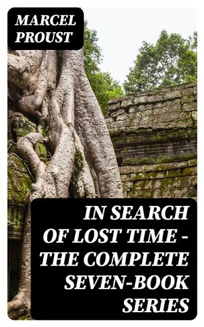 In Search of Lost Time - The Complete Seven-Book Series: Enriched edition.