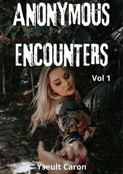 ANONYMOUS ENCOUNTERS (Vol 1)
