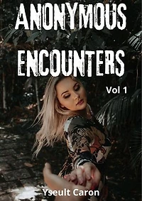 ANONYMOUS ENCOUNTERS (Vol 1)