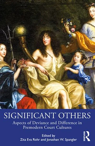 Significant Others: Aspects Of Deviance And Difference Premodern Court Cultures