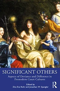 Significant Others: Aspects Of Deviance And Difference Premodern Court Cultures