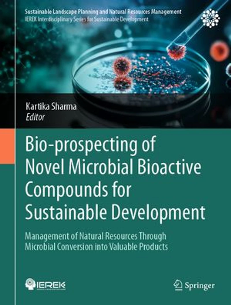 Bio-prospecting of Novel Microbial Bioactive Compounds for Sustainable Development: Management Natural Resources through Conversion into Valuable Products
