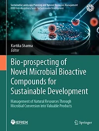Bio-prospecting of Novel Microbial Bioactive Compounds for Sustainable Development: Management Natural Resources through Conversion into Valuable Products