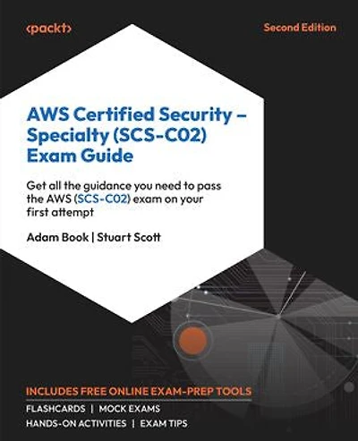 AWS Certified Security – Specialty (SCS-C02) Exam Guide: Get all the guidance you need to pass the AWS (SCS-C02) exam on your first attempt