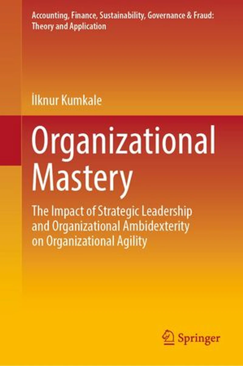 Organizational Mastery: The Impact Of Strategic Leadership And Ambidexterity On Agility