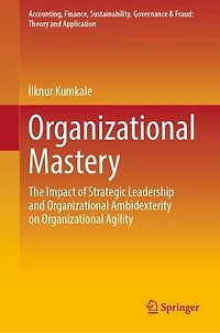 Organizational Mastery: The Impact Of Strategic Leadership And Ambidexterity On Agility