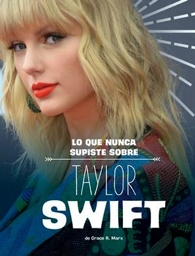 Lo que nunca supiste sobre Taylor Swift