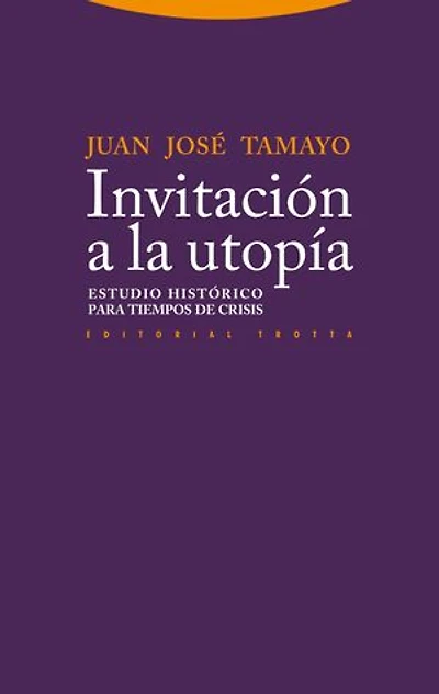 Invitación a la utopía: Estudio histórico para tiempos de crisis