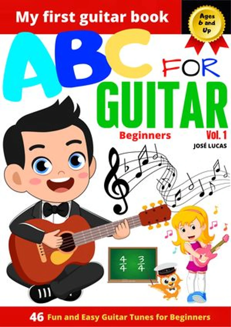 ABC For Guitar Beginners Vol.1: 46 Fun and Easy Guitar Tunes for Beginners