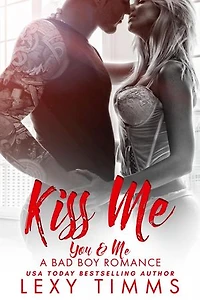 Kiss Me: You & Me - A Bad Boy Romance, #3