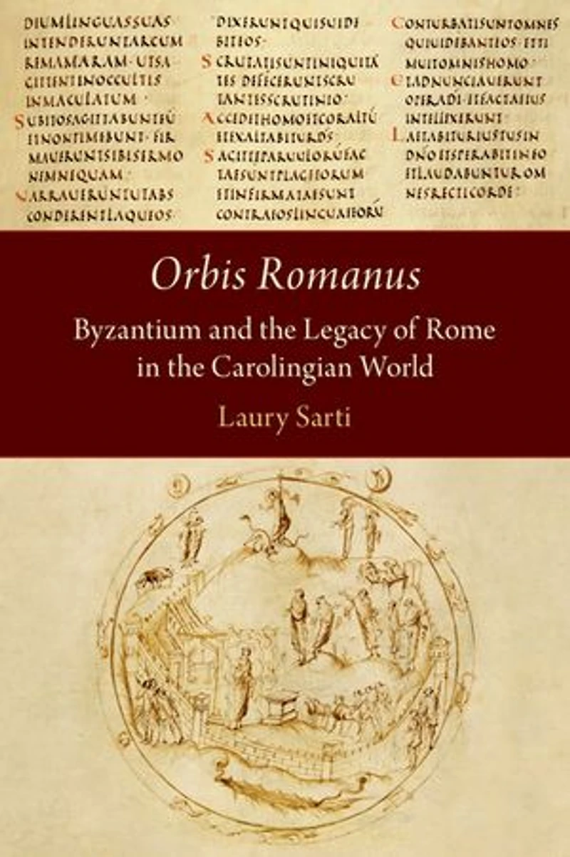 Orbis Romanus: Byzantium and the Legacy of Rome Carolingian World