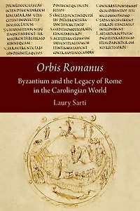 Orbis Romanus: Byzantium and the Legacy of Rome Carolingian World