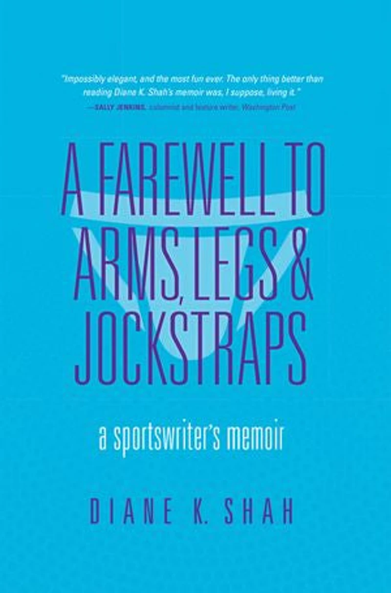 A Farewell to Arms, Legs, and Jockstraps: Sportswriter's Memoir