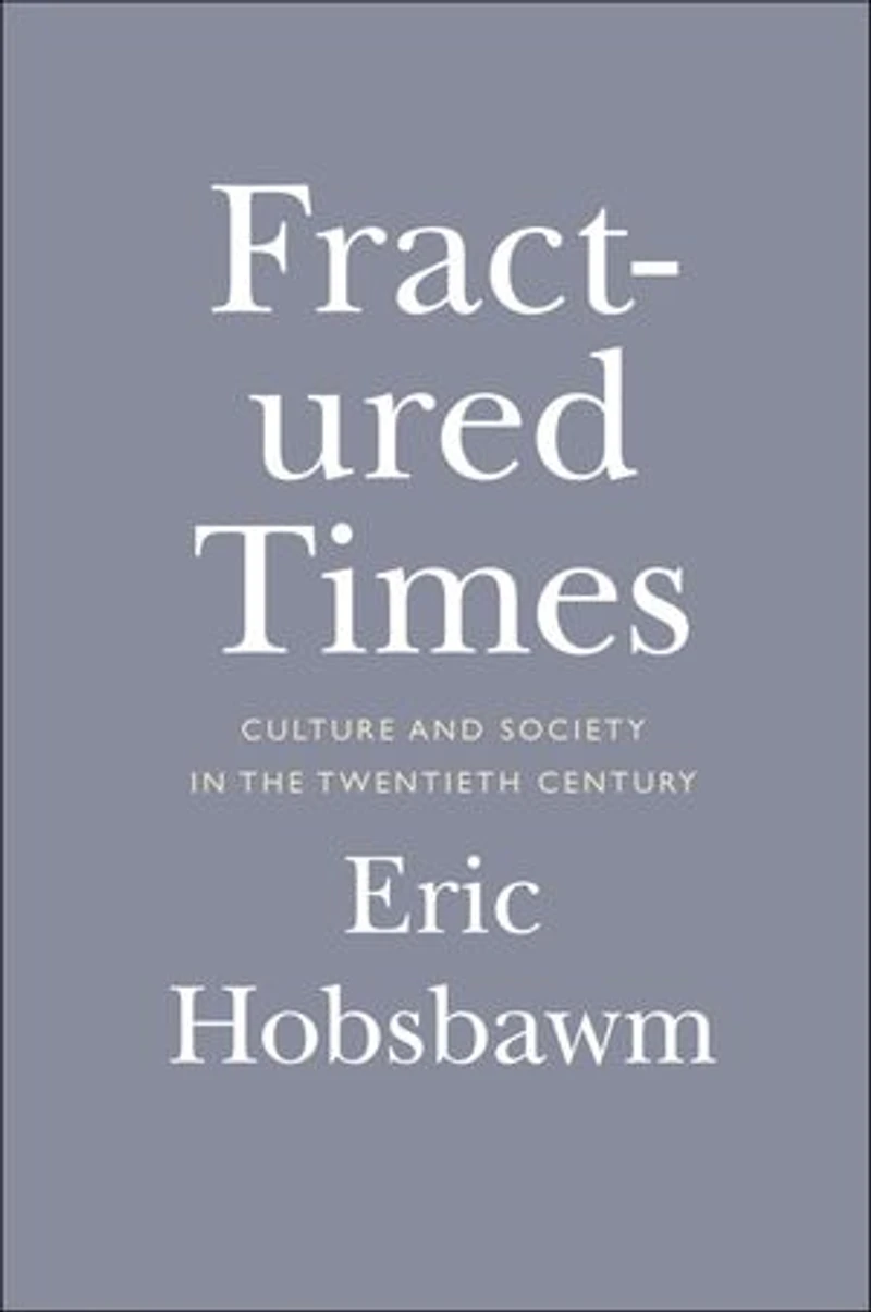 Fractured Times: Culture and Society the Twentieth Century