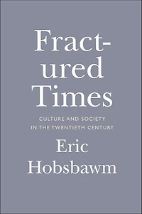 Fractured Times: Culture and Society the Twentieth Century