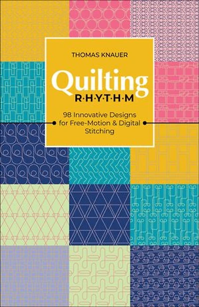 Quilting Rhythm: 98 Innovative Designs for Free-Motion & Digital Stitching