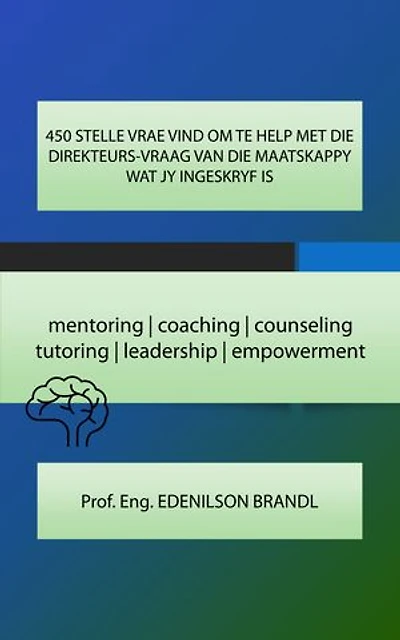 450 STELLE VRAE VIND OM TE HELP MET DIE DIREKTEURS-VRAAG VAN DIE MAATSKAPPY WAT JY INGESKRYF IS: mentoring | coaching | counseling tutoring | leadership | empowerment
