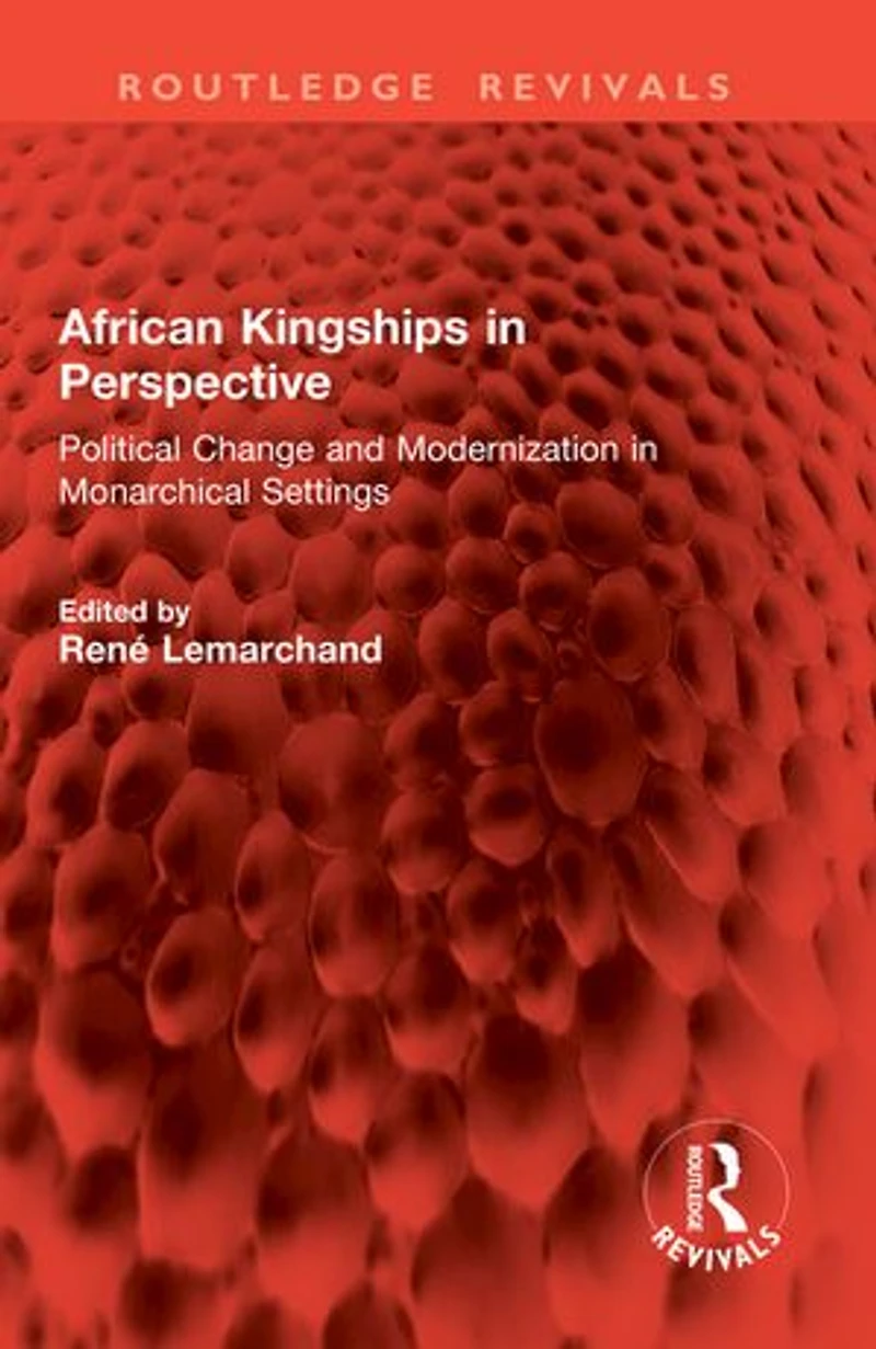 African Kingships Perspective: Political Change and Modernization Monarchical Settings