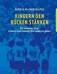 Kindern den Rücken stärken: Ein einfacher Weg, Kindern eine Haltung fürs Leben zu geben