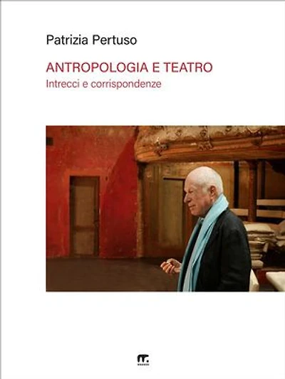 Antropologia e teatro: Intrecci e corrispondenze: Turner e Turnbull, Schechner, Barba e Brook