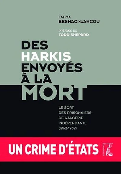 Des harkis envoyés à la mort: Le sort des prisonniers de l'Algérie indépendante (1962-1969)