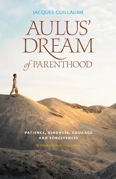 Aulus’ Dream of Parenthood: Patience, Kindness, Courage, and Forgiveness