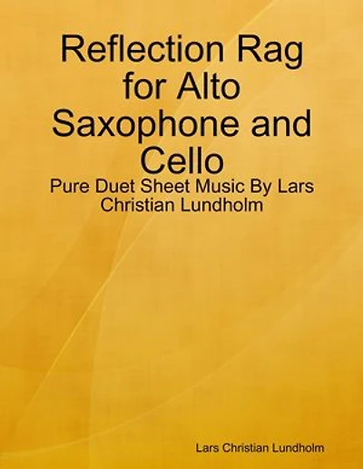 Reflection Rag for Alto Saxophone and Cello - Pure Duet Sheet Music By Lars Christian Lundholm