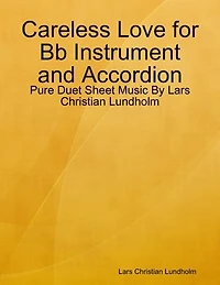 Careless Love for Bb Instrument and Accordion - Pure Duet Sheet Music By Lars Christian Lundholm